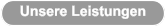 Unsere Leistungen
