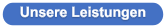 Unsere Leistungen
